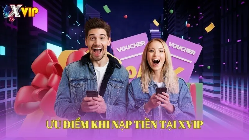 uu-diem-khi-nap-tien-tai-xvip